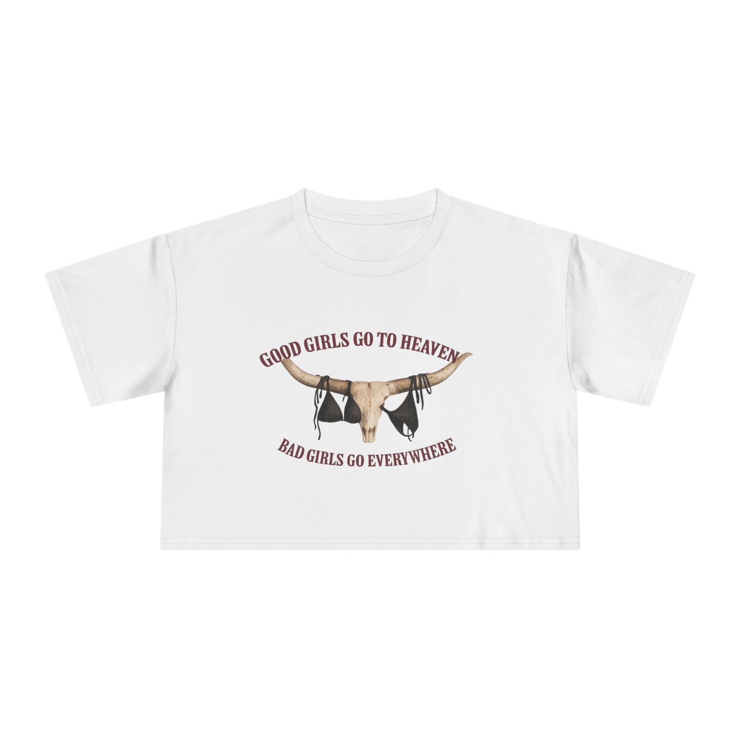 Crop Tee — “Good Girls Go to Heaven, Bad Girls Go Everywhere” Western Cowgirl Graphic