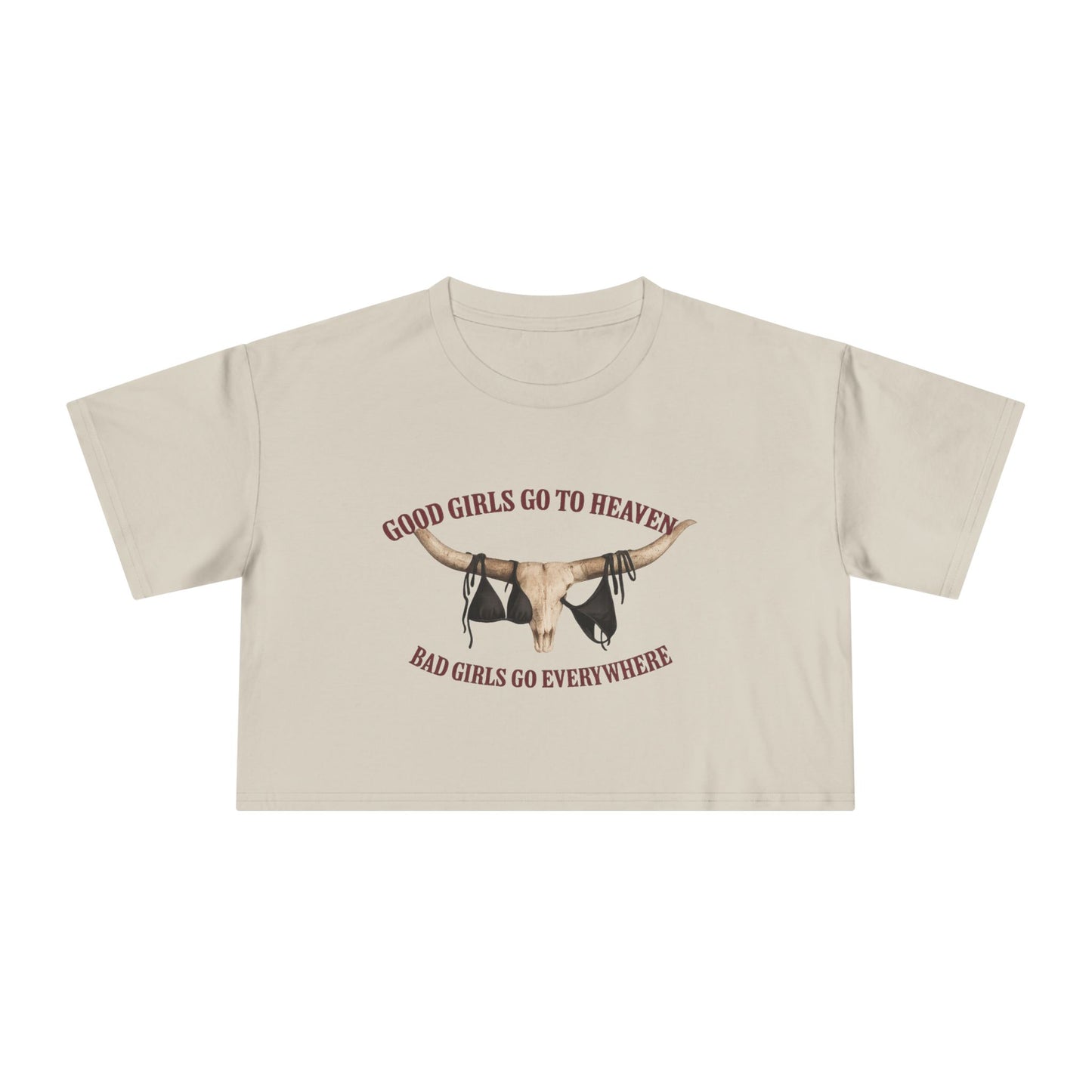 Crop Tee — “Good Girls Go to Heaven, Bad Girls Go Everywhere” Western Cowgirl Graphic
