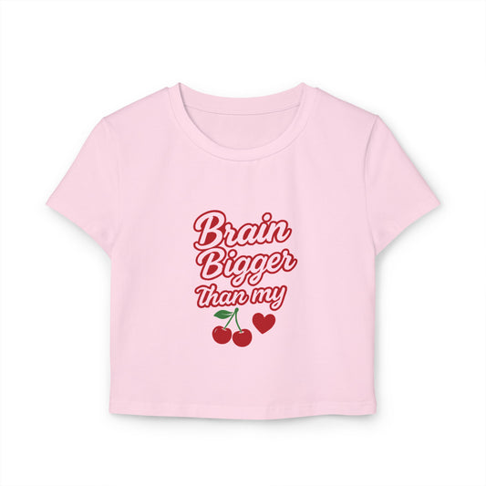 Women's Baby Tee - Brain Bigger than my *** Graphic Shirt